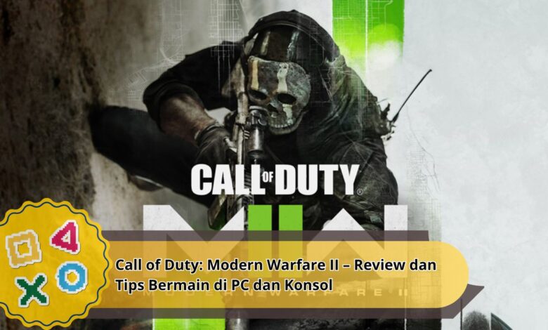 Call of Duty: Modern Warfare II – Review dan Tips Bermain di PC dan Konsol